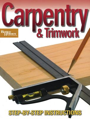 Image for Carpentry & Trimwork (Better Homes and Gardens) (Better Homes and Gardens Home) Carpentry & Trimwork (Better Homes and Gardens) (Better Homes and Gardens Home)