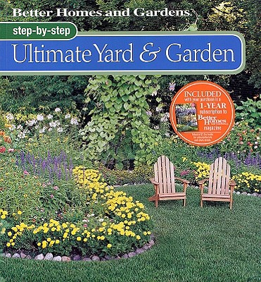 Image for Step-by-Step Ultimate Yard & Garden (Better Homes and Gardens Gardening)