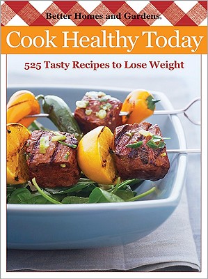 Better Homes and Gardens Cook Healthy Today (Better Homes & Gardens Cooking)