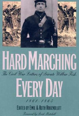 Hard Marching Every Day: The Civil War Letters of Private Wilbur Fisk, 1861-1865.