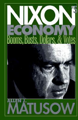Image for Nixon's Economy : Booms, Busts, Dollars, and Votes Nixon's Economy : Booms, Busts, Dollars, and Votes