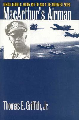 MacArthur's Airman: General George C. Kenney and the War in the Southwest Pacific.
