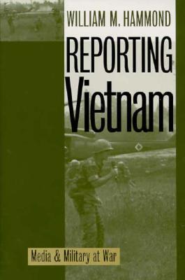 Reporting Vietnam: Media & Military at War.