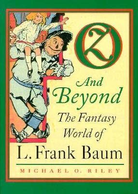 Image for Oz and Beyond: The Fantasy World of L. Frank Baum Oz and Beyond: The Fantasy World of L. Frank Baum