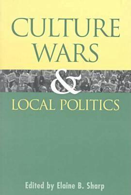 Image for Culture Wars and Local Politics (Studies in Government and Public Policy)