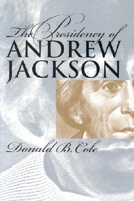The Presidency of Andrew Jackson (American Presidency Ser.)