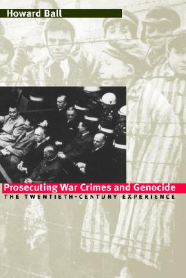 Prosecuting War Crimes and Genocide: The Twentieth-Century Experience