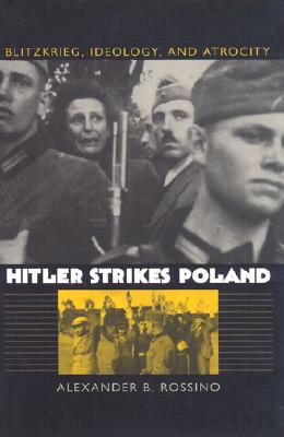 Hitler Strikes Poland; Blitzkrieg, Ideology, And Atrocity