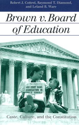 Brown v. Board of Education: Caste, Culture, and the Constitution (Landmark Law Cases and American Society)