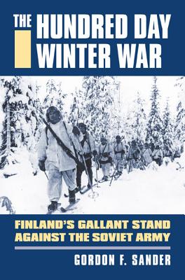 The Hundred Day Winter War: Finland's Gallant Stand against the Soviet Army (Modern War Studies)