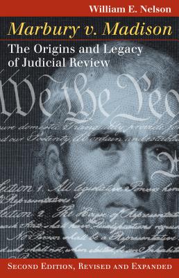 Marbury v. Madison: The Origins and Legacy of Judicial Review (Landmark Law Cases and American Society)