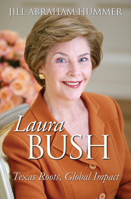Laura Bush: Texas Roots, Global Impact (Modern First Ladies)