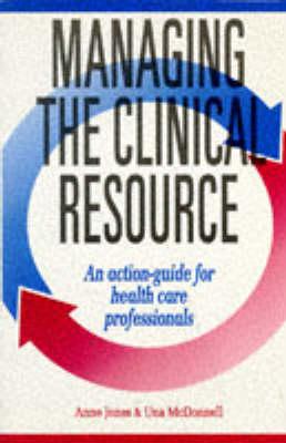 Image for Managing the Clinical Resource: An Action Guide for Health Care Professionals Managing the Clinical Resource: An Action Guide for Health Care Professionals
