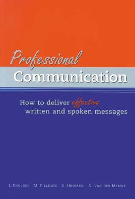 Image for Professional Communication: How to Deliver Effective Written and Spoken Messages Professional Communication: How to Deliver Effective Written and Spoken Messages
