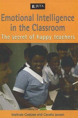 Image for Emotional Intelligence in the Classroom: The Secret Of Happy Teachers Emotional Intelligence in the Classroom: The Secret Of Happy Teachers