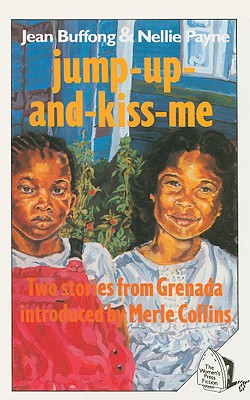 Jump-up-and-kiss-me: Two Stories from Grenada Buffong, Jean and Payne, Nellie
