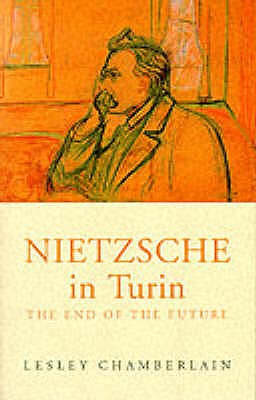 Nietzsche in Turin : The End of the Future