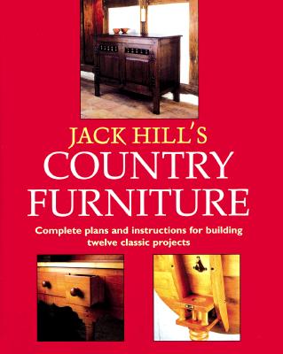 Jack Hill's Country Furniture. Complete plans and instructions for building twelve classic projects
