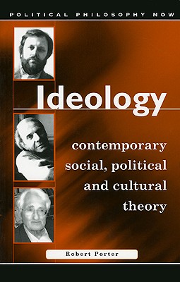 Ideology: Contemporary Social, Political and Cultural Theory (Political Philosophy Now)