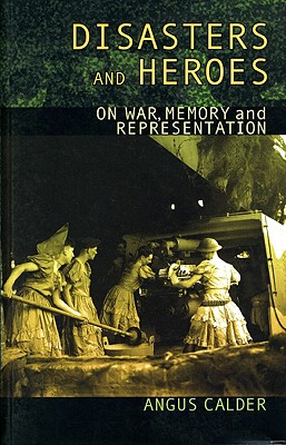 Image for Disasters and Heroes: On War, Memory and Representation
