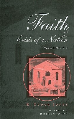 Faith and Crisis of a Nation. Wales 1890-1914