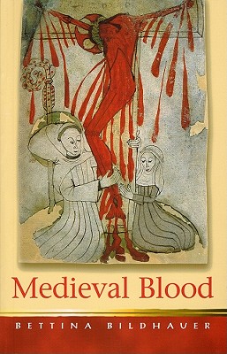 Medieval Blood (Religion and Culture in the Middle Ages series)
