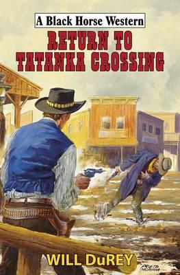 Return to Tatanka Crossing. Will Durey