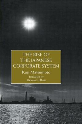 Rise Of The Japanese Corporate System (Kpi Japanese Studies) (Monographs from the African Studies Centre, Leiden)