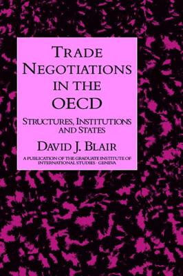 Trade Negotiations in the Oecd: Structures, Institutions and States (Japanese Studies (Kegan))