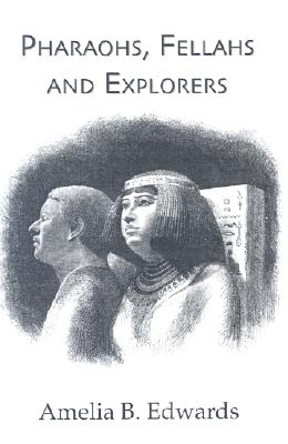 Pharaohs, Fellahs and Explorers (Kegan Paul Library of Ancient Egypt)