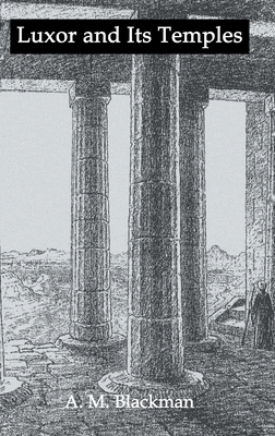 Luxor And Its Temples (Kegan Paul Library of Ancient Egypt)