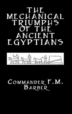 The Mechanical Triumphs of the Ancient Egyptians (Kegan Paul Library of Ancient Egypt)