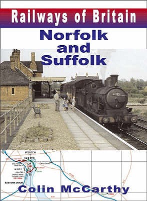 RAILWAYS OF BRITAIN - Norfolk and Suffolk