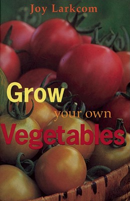 Grow Your Own Vegetables