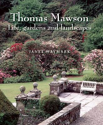 Thomas Mawson: Life, gardens and landscapes