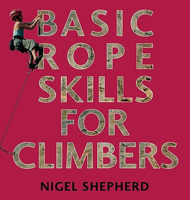 Basic Rope Skills for Climbers