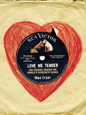 Love Me Tender: The Stories Behind the World's Best-loved Songs