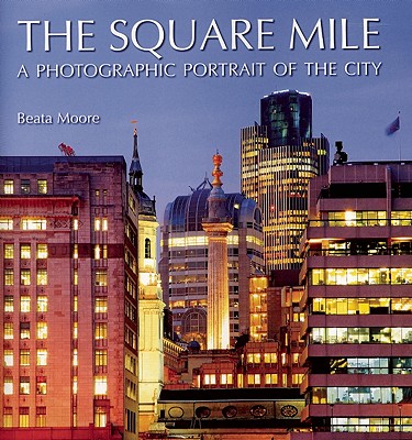 The Square Mile: A Photographic Portrait of the City