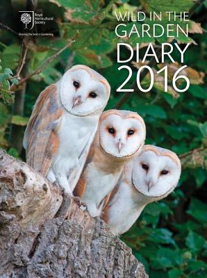 Royal Horticultural Society Wild in the Garden Diary 2016: Sharing the best in Gardening