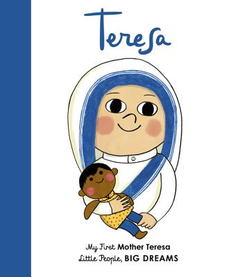 Image for Mother Teresa: My First Mother Teresa (Volume 15) (Little People, BIG DREAMS, 15) Mother Teresa: My First Mother Teresa (Volume 15) (Little People, BIG DREAMS, 15)