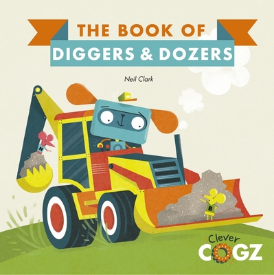Image for The Book of Diggers and Dozers (Clever Cogz)