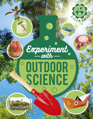 Experiment with Outdoor Science: Fun projects to try at home (STEAM Ahead)