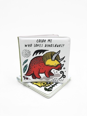 Color Me: Who Loves Dinosaurs: Watch Me Change Color in Water (Wee Gallery Bath Books, 5)
