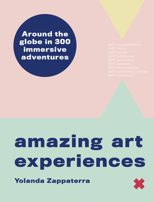 Image for Amazing Art Adventures: Around the world in 400 immersive experiences Amazing Art Adventures: Around the world in 400 immersive experiences