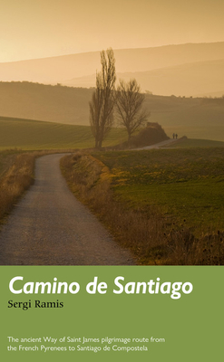 Camino de Santiago: The ancient Way of Saint James pilgrimage route from the French Pyrenees to Santiago de Compostela (Trail Guides)