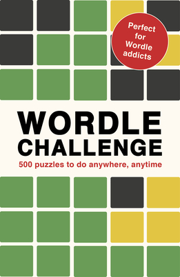 Wordle Challenge: 500 Puzzles to do anywhere, anytime (Puzzle Challenge, 1)