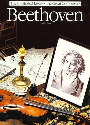 Beethoven (Illustrated Lives of the Great Composers Series)