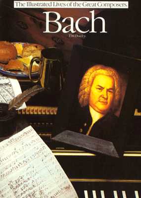 Bach [The Illustrated Lives of the Great Composers]