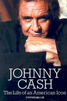 Johnny Cash the Life of an American Icon