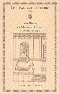 The Lost Books of Medieval China (Panizzi Lectures)